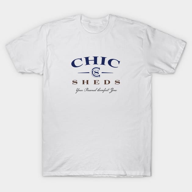 Chic Sheds T-Shirt by MindsparkCreative